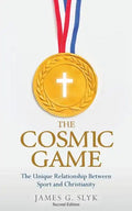 The Cosmic Game: The Unique Relationship Between Sport and Christianity - Second Edition - Paperback