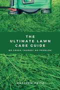 The Ultimate Lawn Care Guide: No green thumbs? No problem! - Paperback