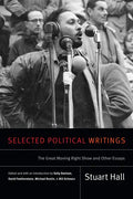 Selected Political Writings: The Great Moving Right Show and Other Essays - Hardcover