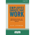 Employee Surveys That Work: Improving Design, Use, and Organizational Impact [16 Pt Large Print Edition] - Paperback