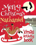 Merry Christmas Nathaniel - Xmas Activity Book: (Personalized Children's Activity Book) - Paperback