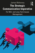 The Strategic Communication Imperative: For Mid- And Long-Term Issues Management - Paperback