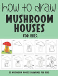 How to Draw Mushroom Houses for Kids - Paperback
