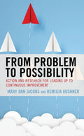 From Problem to Possibility: Action and Research for Leading Up to Continuous Improvement - Hardcover