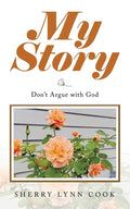 My Story: Don't Argue with God - Paperback