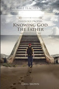 The Bible Teacher's Guide: Theology Proper: Knowing God the Father - Paperback