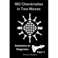 180 Checkmates in Two Moves, Solutions in Diagrams Part 1 - Paperback