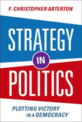 Strategy in Politics: Plotting Victory in a Democracy - Paperback
