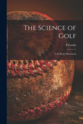 The Science of Golf: a Study in Movement - Paperback