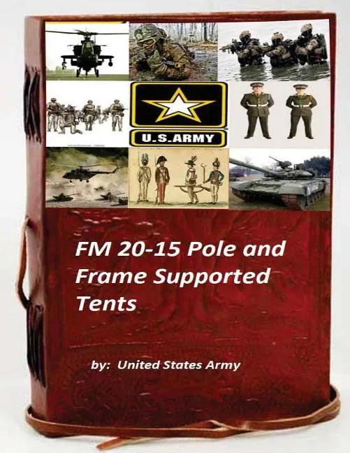 FM 20-15 Pole and Frame Supported Tents - Paperback
