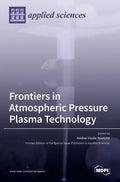 Frontiers in Atmospheric Pressure Plasma Technology - Hardcover