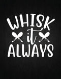 Whisk it always: Recipe Notebook to Write In Favorite Recipes - Best Gift for your MOM - Cookbook For Writing Recipes - Recipes and Not - Paperback