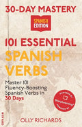 30-Day Mastery: 101 Essential Spanish Verbs: Master 101 Fluency-Boosting Spanish Verbs in 30 Days - Paperback