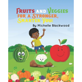 Fruits And Veggies: For A Stronger, Smarter You - Paperback