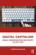 Digital Capitalism: Media, Communication and Society Volume Three - Paperback