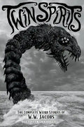 Twin Spirits: The Complete Weird Stories of W. W. Jacobs - Paperback