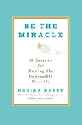 Be the Miracle: 50 Lessons for Making the Impossible Possible - Hardcover
