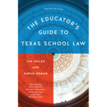 The Educator's Guide to Texas School Law: Tenth Edition - Paperback