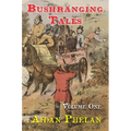 Bushranging Tales: Volume One - Hardcover