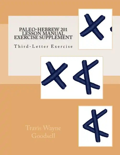 Paleo-Hebrew 201 Lesson Manual Exercise Supplement: Third-Letter Exercise - Paperback