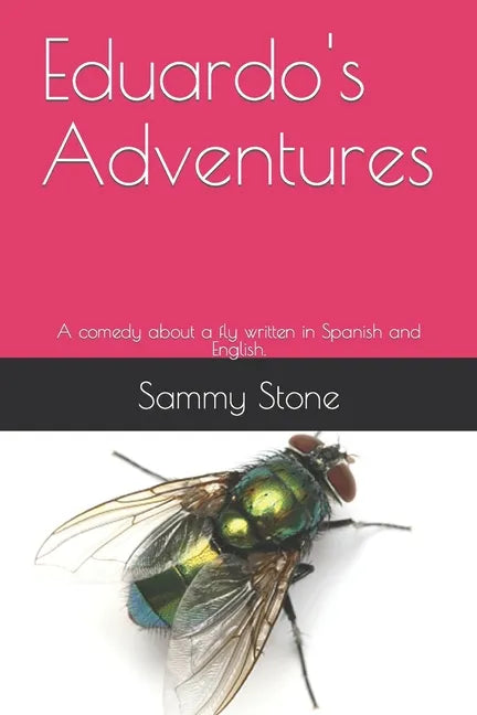 Eduardo's Adventures: A comedy about a fly written in Spanish and English. - Paperback