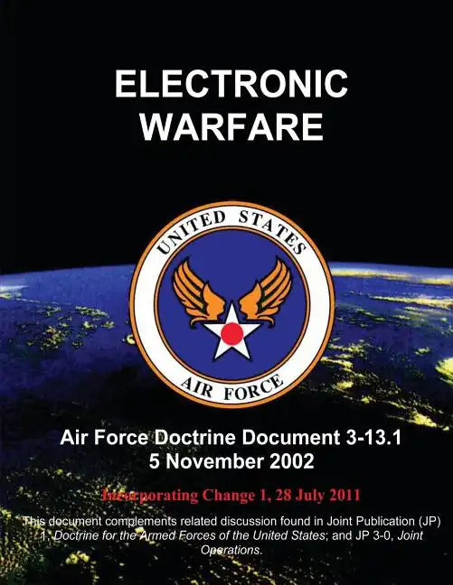 Electronic Warfare - Air Force Doctrine Document (AFDD) 3-13.1 - Paperback
