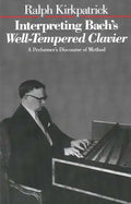 Interpreting Bach's Well-Tempered Clavier: A Performer`s Discourse of Method - Paperback