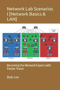 Network Lab Scenarios I [Network Basics & LAN]: Becoming the Network Expert with Packet Tracer - Paperback