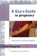 A Guy's Guide to Pregnancy: Preparing for Parenthood Together - Paperback