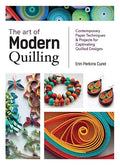 The Art of Modern Quilling: Contemporary Paper Techniques & Projects for Captivating Quilled Designs - Paperback