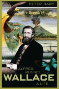 Alfred Russel Wallace: A Life - Paperback