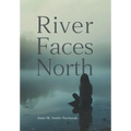 River Faces North - Hardcover
