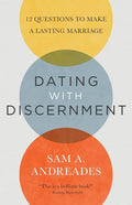 Dating with Discernment: 12 Questions to Make a Lasting Marriage - Paperback