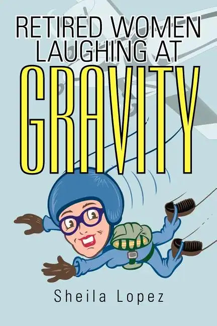 Retired Women-Laughing at Gravity - Paperback