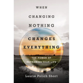 When Changing Nothing Changes Everything: The Power of Reframing Your Life - Paperback