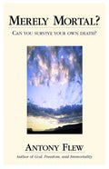 Merely Mortal?: Can You Survive Your Own Death? - Hardcover