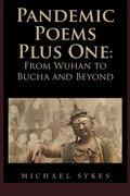 Pandemic Poems Plus One: From Wuhan to Bucha and Beyond - Paperback