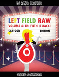 Left Field Raw Volume 4: the Filth Is Back! - Paperback