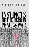Instincts of the Herd in Peace and War - Hardcover
