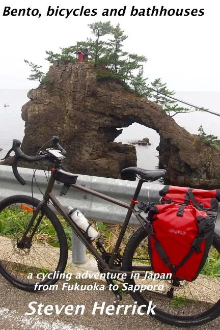 Bento, bicycles and bathhouses: a cycling adventure in Japan from Fukuoka to Sapporo - Paperback