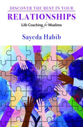 Discover the Best in Your Relationships: Life Coaching for Muslims - Paperback