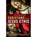 Converting Christians to the Jesus Ethic - Paperback