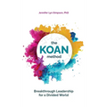 The KOAN Method: Breakthrough Leadership for a Divided World - Hardcover