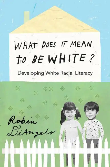 What Does It Mean to Be White?: Developing White Racial Literacy - Paperback
