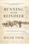 Running with Reindeer: Encounters in Russian Lapland - Paperback