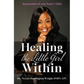 Healing the Little Girl Within: Integration of Your Inner Child - Paperback