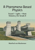 A Phenomena-Based Physics, Volume III: Sound, Light, Heat, Hydraulics, Hydrostatics, Aeromechanics, and Electromagnetism - Paperback
