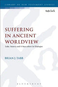 Suffering in Ancient Worldview: Luke, Seneca and 4 Maccabees in Dialogue - Paperback