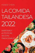 La Comida Tailandesa 2022: Sabrosas Y Auténticas Recetas Tradicionales - Paperback