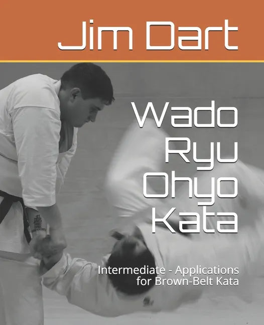 Wado Ryu Ohyo Kata: Intermediate - Applications for Brown-Belt Kata - Paperback